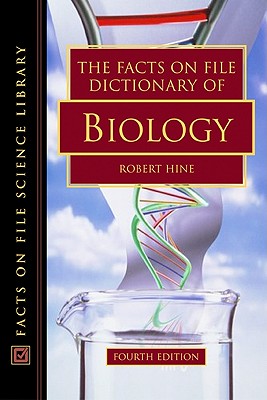 The Facts on File Dictionary of Biology, Fourth Edition - Hine, Robert