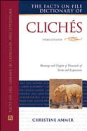 The Facts on File Dictionary of Cliches - Ammer, Christine