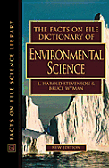 The Facts on File Dictionary of Environmental Science - Stevenson, Harold L, and Stevenson, L Harold (Editor), and Wyman, Bruce, A.M., LL.B. (Editor)