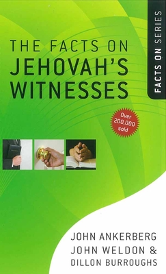 The Facts on Jehovah's Witnesses - Ankerberg, John, Dr., and Weldon, John, and Burroughs, Dillon