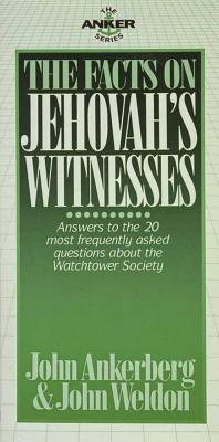 The Facts on Jehovah's Witnesses - Ankerberg, John, Dr., and Weldon, John