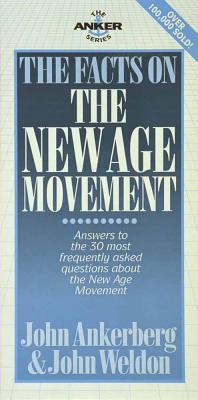 The Facts on the New Age Movement - Ankerberg, John, Dr., and Weldon, John