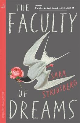 The Faculty of Dreams: Longlisted for the Man Booker International Prize 2019 - Stridsberg, Sara, and Bragan-Turner, Deborah (Translated by)