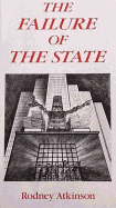 The Failure of the State: The Democratic Costs of Government - Atkinson, Rodney