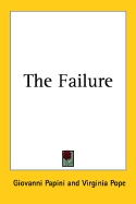 The Failure. - Papini, Giovanni, and Pope, Virginia (Translated by)