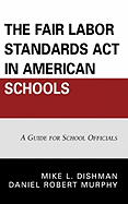 The Fair Labor Standards ACT in American Schools: A Guide for School Officials