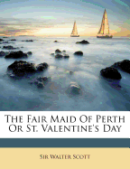 The Fair Maid of Perth or St. Valentine's Day