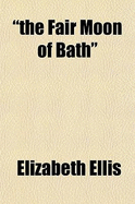 "The Fair Moon of Bath,"