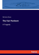 The Fair Penitent: A Tragedy