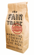 The Fair Trade Scandal: Marketing Poverty to Benefit the Rich