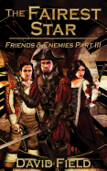The Fairest Star: Friends and Enemies Part III