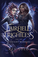 The Fairfield Frightless and the Midnight Murders