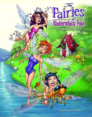 The Fairies of Bladderwhack Pond - Bishop, Debbie