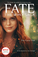 The Fairies' Path (Fate: The Winx Saga Tie-in Novel)
