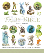 The Fairy Bible: The Definitive Guide to the World of Fairies Volume 13 - Moorey, Teresa