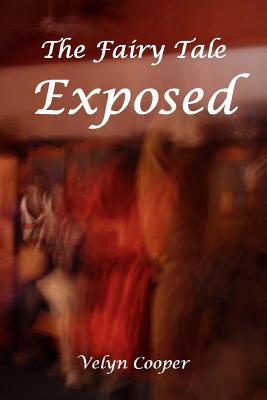 The Fairy Tale Exposed - Cooper, Velyn