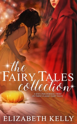 The Fairy Tales Collection - Kelly, Elizabeth