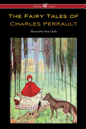 The Fairy Tales of Charles Perrault (Wisehouse Classics Edition - with original color illustrations by Harry Clarke)