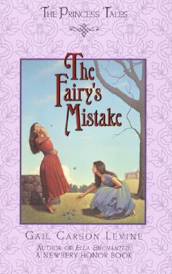 The Fairy's Mistake - Levine, Gail Carson