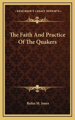 The Faith And Practice Of The Quakers - Jones, Rufus M