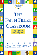 The Faith-Filled Classroom: Top 10 Ideas That Really Work