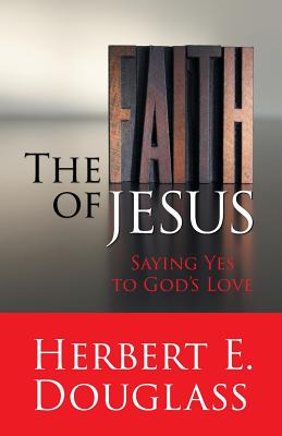 The Faith of Jesus - Douglass, Herbert E