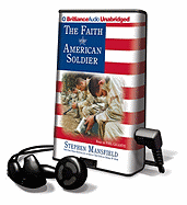 The Faith of the American Soldier - Mansfield, Stephen, and Gigante, Phil (Read by)