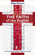 The Faith of the English: Integrating Christ and Culture