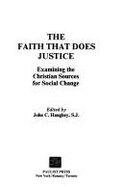 The Faith That Does Justice: Examining the Christian Sources for Social Change - Haughey, John C, S.J.