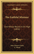 The Faithful Minister: One Whose Record Is on High (1854)