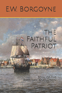 The Faithul Patriot: Soul of the American Revolution