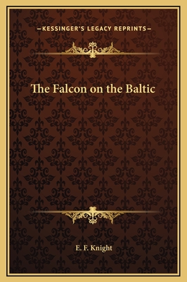 The Falcon on the Baltic - Knight, E F