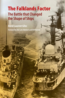 The Falklands Factor: The Battle that Changed the Shape of Ships - Giles, David Laurent