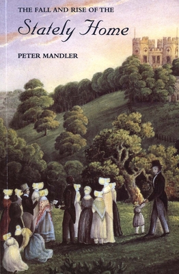 The Fall and Rise of the Stately Home - Mandler, Peter