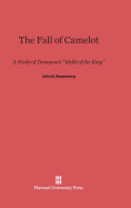 The Fall of Camelot: A Study of Tennyson's Idylls of the King - Rosenberg, John D, Professor
