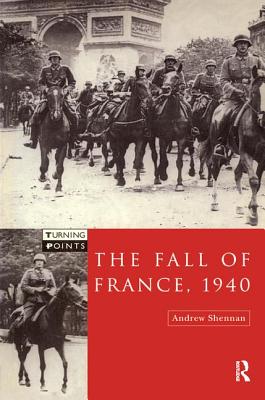 The Fall of France 1940 - Shennan, Andrew