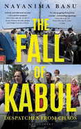 The Fall of Kabul: Despatches from Chaos
