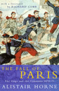 The Fall of Paris: The Siege and the Commune, 1870-71 - Horne, Alistair