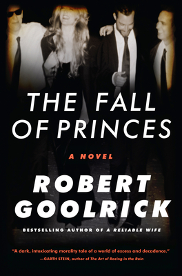 The Fall of Princes - Goolrick, Robert