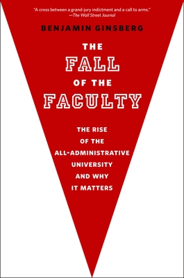 The Fall of the Faculty - Ginsberg, Benjamin