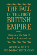The Fall of the First British Empire: Origins of the Wars of American Independence