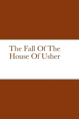 The Fall Of The House Of Usher - Poe, E a
