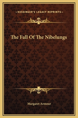 The Fall of the Nibelungs - Armour, Margaret