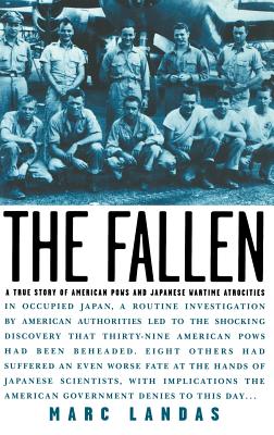 The Fallen: A True Story of American POWs and Japanese Wartime Atrocities - Landas