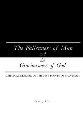 The Fallenness of Man and the Graciousness of God - Orr, Brian