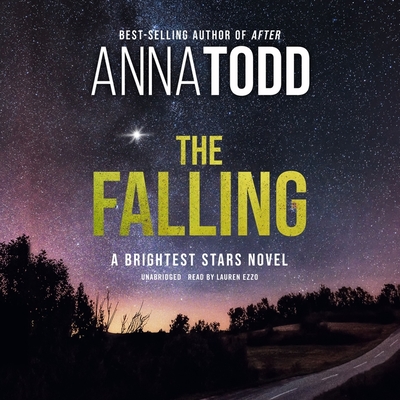 The Falling: A Brightest Stars Novel - Todd, Anna, and Ezzo, Lauren (Read by)