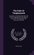 The Falls Of Taughannock: Containing A Complete Description Of This The Highest Fall In The State Of New York: With Historical And Descriptive Sketches