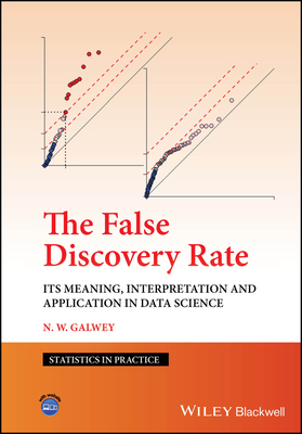 The False Discovery Rate: Its Meaning, Interpretation and Application in Data Science - Galwey, N. W.