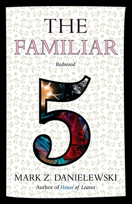 The Familiar, Volume 5: Redwood - Danielewski, Mark Z