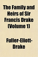 The Family and Heirs of Sir Francis Drake; Volume 1